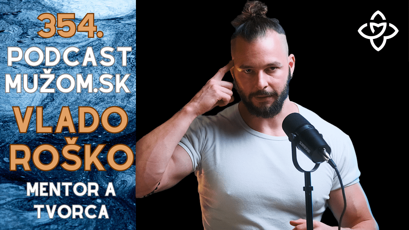 354. Podcast Mužom.sk: Vlado Roško (mentor, tvorca, renesančný muž)