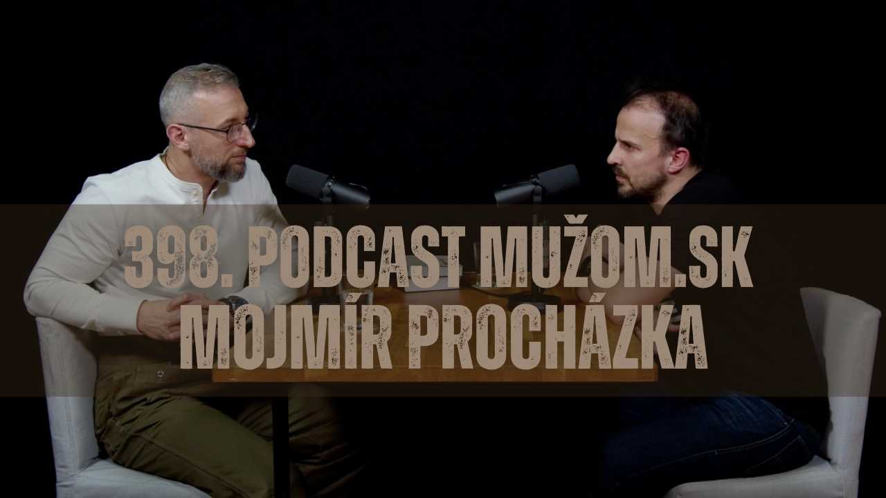398. Podcast Mužom.sk: Mojmír Procházka (herec, komik...) 1